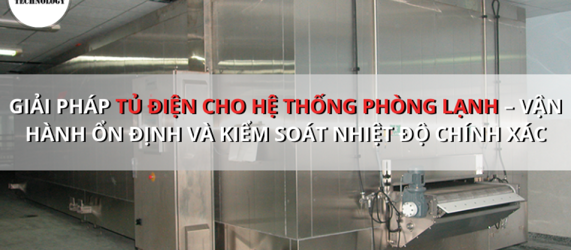 Giải pháp tủ điện cho hệ thống phòng lạnh | Tủ điện điều khiển kho lạnh