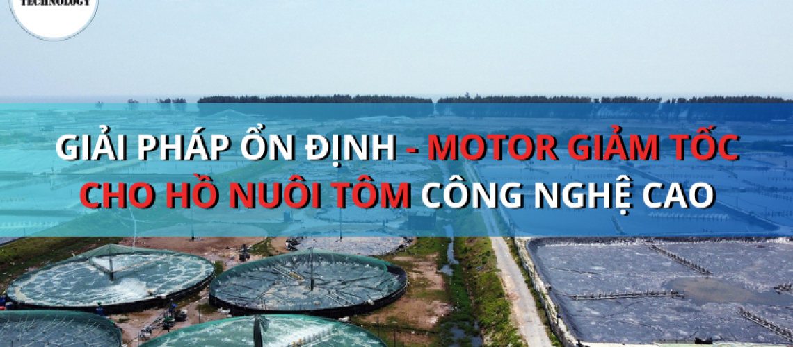 Motor giảm tốc cho hồ nuôi tôm công nghệ cao