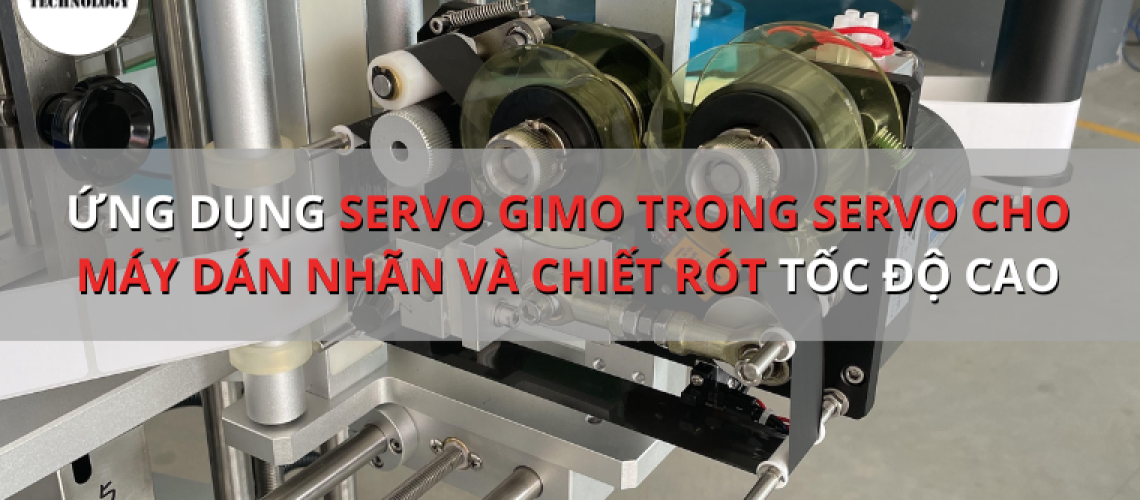 Ứng dụng Servo GIMO trong servo cho máy dán nhãn và chiết rót tốc độ cao