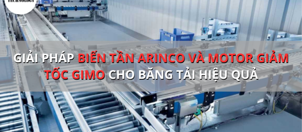 Giải pháp biến tần ARINCO và motor giảm tốc GIMO cho băng tải hiệu quả