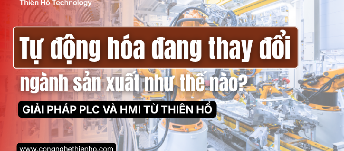 Tự động hóa trong sản xuất đang thay đổi ngành như thế nào?