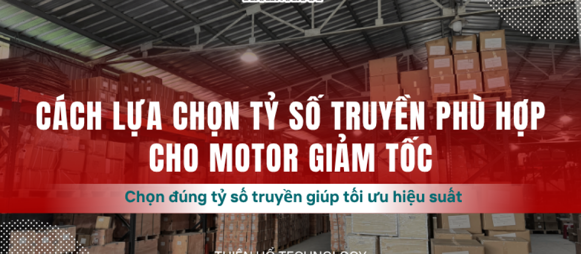 Cách lựa chọn tỷ số truyền phù hợp cho motor giảm tốc
