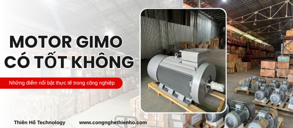 Motor GIMO Có Tốt Không? Những Điểm Nổi Bật Thực Tế Trong Công Nghiệp