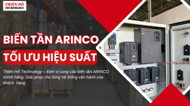 Biến tần ARINCO chính hãng tại Thiên Hổ | Giải pháp tối ưu vận hành công nghiệp