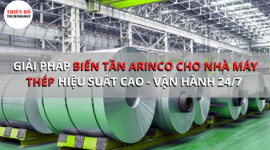GIẢI PHÁP BIẾN TẦN ARINCO CHO NHÀ MÁY THÉP