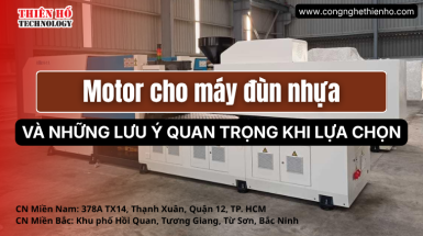 Motor máy đùn nhựa và những lưu ý quan trọng khi lựa chọn