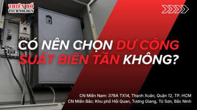 Cách chọn công suất biến tần: Có nên chọn dư công suất không?