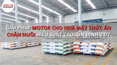 GIẢI PHÁP MOTOR CHO NHÀ MÁY THỨC ĂN CHĂN NUÔI
