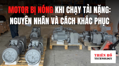 Motor bị nóng khi chạy tải nặng: Nguyên nhân và cách khắc phục