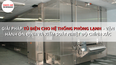 Giải pháp tủ điện cho hệ thống phòng lạnh | Tủ điện điều khiển kho lạnh và phòng lạnh công nghiệp