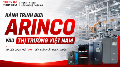 Hành trình đưa ARINCO vào thị trường Việt Nam: Từ lựa chọn mới đến giải pháp quen thuộc