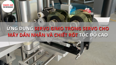 Ứng dụng Servo GIMO trong servo cho máy dán nhãn và chiết rót tốc độ cao