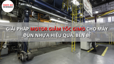 Giải pháp GIMO motor giảm tốc cho máy đùn nhựa hiệu quả, bền bỉ