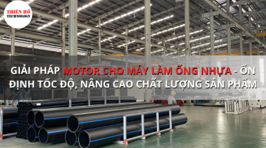 Motor cho máy làm ống nhựa: Giải pháp GIMO