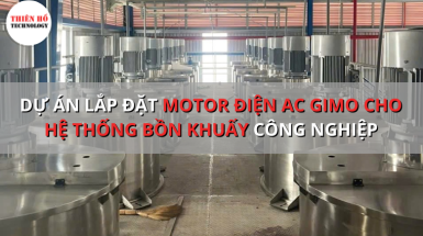 Dự án lắp đặt Motor điện AC GIMO cho hệ thống bồn khuấy công nghiệp