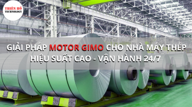 GIẢI PHÁP MOTOR GIMO CHO NHÀ MÁY THÉP