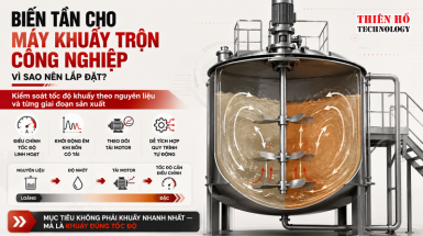 Vì sao nên lắp biến tần cho máy khuấy trộn công nghiệp?