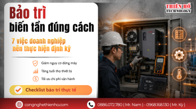 Bảo trì biến tần đúng cách để tăng tuổi thọ: 7 việc doanh nghiệp nên thực hiện định kỳ