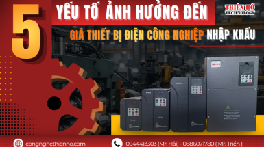 Vì sao giá thiết bị điện công nghiệp nhập khẩu thay đổi? 5 yếu tố doanh nghiệp cần biết