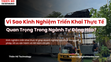 Kinh Nghiệm Triển Khai Thực Tế Tự Động Hóa Quan Trọng Như Thế Nào?