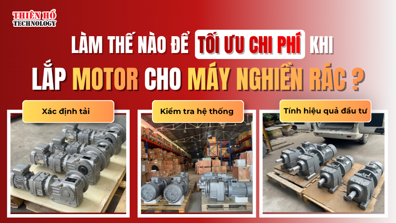 Làm thế nào để tối ưu chi phí lắp motor cho máy nghiền rác
