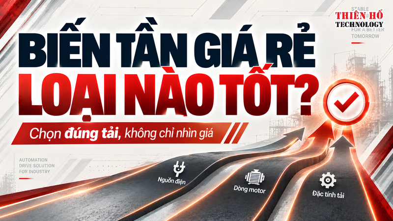Biến tần giá rẻ loại nào tốt? Cách chọn đúng theo từng ứng dụng 