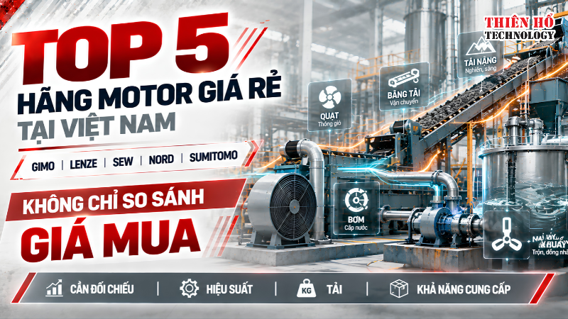 Top 5 hãng motor giá rẻ tại Việt Nam: GIMO, Lenze, SEW, NORD và Sumitomo